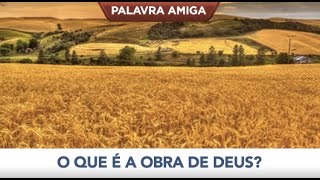 O que é a obra de Deus? - Bispo Edir Macedo