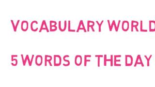 Visual vocabulary..5 new words of the day. Word meaning explained with the help of pictures