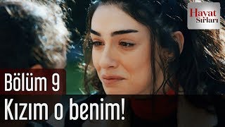 Hayat Sırları 9. Bölüm - Kızım O Benim!