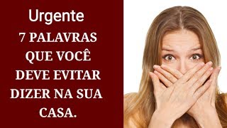 7 Palavras Que Você Deve Evitar Dizer Em Casa.