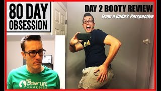 80 Day Obsession Day 2 Review BOOTY ? From a DUDE!