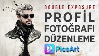 Profil Fotoğrafı Düzenleme | Double Exposure | PicsArt Tutorial