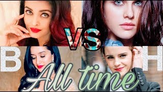Top 10 Hollywood actresses vs Bollywood actresses | Beautiful | All time 2019