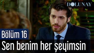 Dolunay 16. Bölüm - Sen Benim Her Şeyimsin