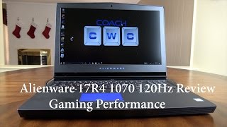 Alienware 17 R4 with NVidia 1070 Review & Gaming  1440 120Hz