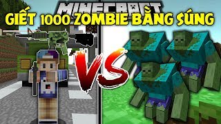 THỬ THÁCH DÙNG SÚNG GIẾT 1000 CON ZOMBIE TRONG MINECRAFT !! | Thử Thách Ghast