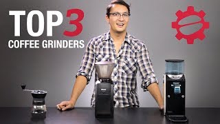 Top 3 Coffee Grinders of 2017