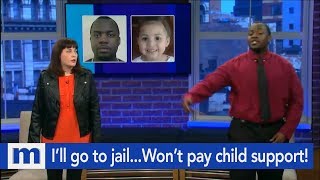 I'll gladly sit in jail...I won't pay child support! | The Maury Show