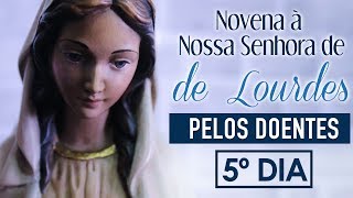 5º dia | Novena à Nossa Senhora de Lourdes, pelos doentes | Instituto Hesed