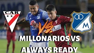 Millonarios Vs Always Ready - Copa Sudamericana