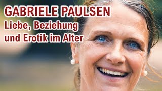 Gabriele Paulsen über Liebe, Beziehung und Erotik im Alter (Nessita)