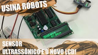 SENSOR DE ULTRASSOM E O NOVO LCD! | Usina Robots US-2 #085