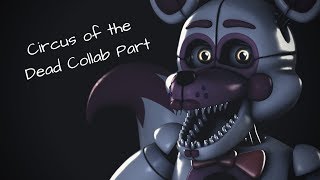 Circus of the Dead Collab || [FNaF/SFM]