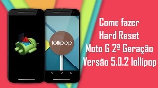 Hard Reset Moto G 2ª Geração Versão Android 5.0.2 Lollipop