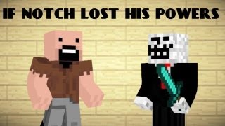 If Notch lost his powers - Minecraft