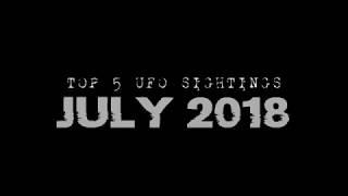 ТОП "5" реальных НЛО снятых на камеру ИЮЛЬ 2018 [2019]