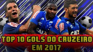 TOP 10 - OS GOLS MAIS BONITOS DO CRUZEIRO EM 2017