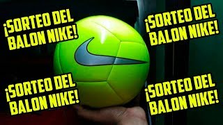 ¡SORTEO DEL BALON NIKE ORIGINAL!