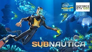 Subnautica | GTX 1050 2GB + i5-2310 + 12GB RAM