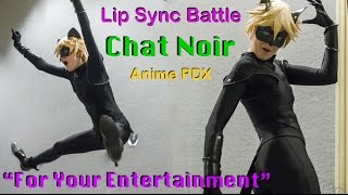 Chat Noir's ENTERTAINMENT | Lip Sync Battle | Anime PDX 2016