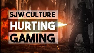 SJW Culture is RUINING GAMING