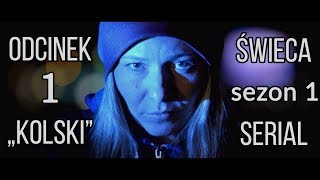 Świeca - Odcinek 1 "Kolski" / Serial Internetowy