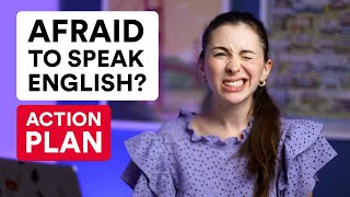 I afraid to speak English - ACTION PLAN