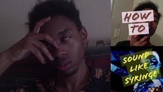 How to sound like Syringe