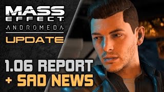 MASS EFFECT ANDROMEDA Patch 1.06 Changes Overview + Bioware Montreal Studio Splitting Up Update