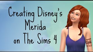The Sims 4: Creating Disney Pixar's Merida, from BRAVE