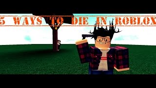 5 Ways To Die in Roblox