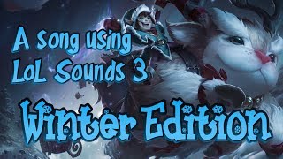 A song using LoL Sounds 3 - Winter Edition