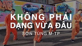 KHÔNG PHẢI DẠNG VỪA ĐÂU - Sơn Tùng M-TP | Hieu-ck Ray Dance Choreography