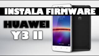 Instala Firmware Huawei Y3II /Revive tu celular - Rom Stock
