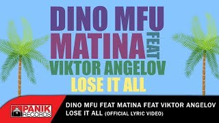 Dino MFU feat Matina & Viktor Angelov - Lose it all - Official Lyric Video