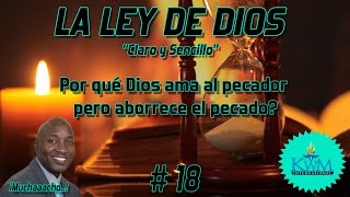 18. Por qué Dios ama al pecador pero aborrece el pecado? - SERIE: LA LEY DE DIOS CLARO Y SENCILLO