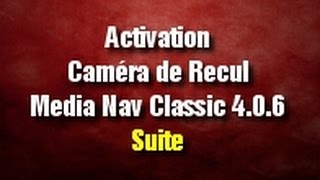Tuto 2 Activation caméra de recul sur Medianav Classic 4.0.6
