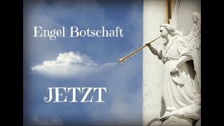 Engel ?JETZT ? Botschaft