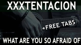 XXXTENTACION - What Are You So Afraid Of (Skins) | FINGERSTYLE GUITAR COVER + FREE TABS
