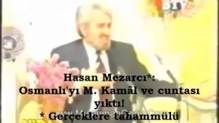 'Osmanlı'yı Mustafa Kamâl ve cuntası yıktı!!' Hasan Mezarcı