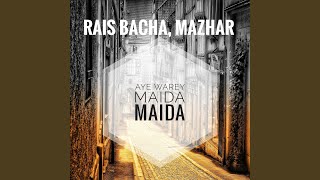 Aye Warey Maida Maida