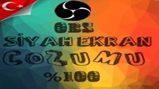 OBS SİYAH EKRAN HATASI ÇÖZÜMÜ (KANITLI) (WİNDOWS 10/8/7) %99