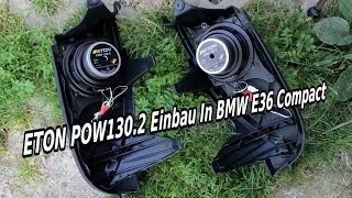 Eton pow130.2 Einbau In BMW E36 Compact