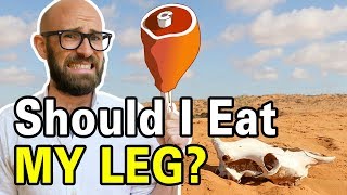 Would Eating My Own Limbs Help Me Survive If I Was Trapped With No Food?