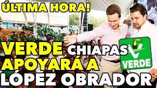 Última Hora! Partido VERDE traiciona al PRI apoyará a López Obrador en CHIAPAS