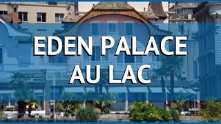 EDEN PALACE AU LAC 4* Женевское озеро обзор – отель ЭДЕН ПАЛАС АУ ЛАК 4* Женевское озеро видео обзор