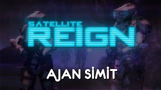 Satellite Reign (Türkçe) | AJAN SİMİT