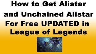 How to Get Alistar and Unchained Alistar Skin for Free UPDATED - League of Legends