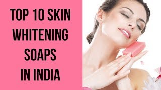 Top 10 Skin Whitening Soaps In India | 10 Best Fairness Soaps