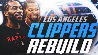 2019 CLIPPERS OFFSEASON REBUILD! GETTING KAWHI! NBA 2K19